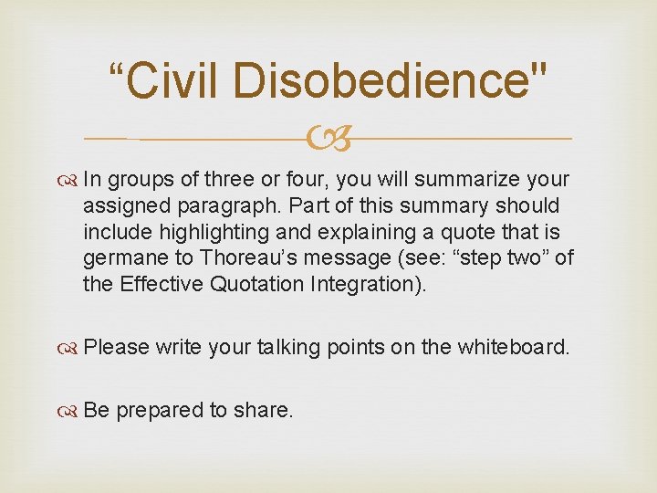 “Civil Disobedience" In groups of three or four, you will summarize your assigned paragraph.