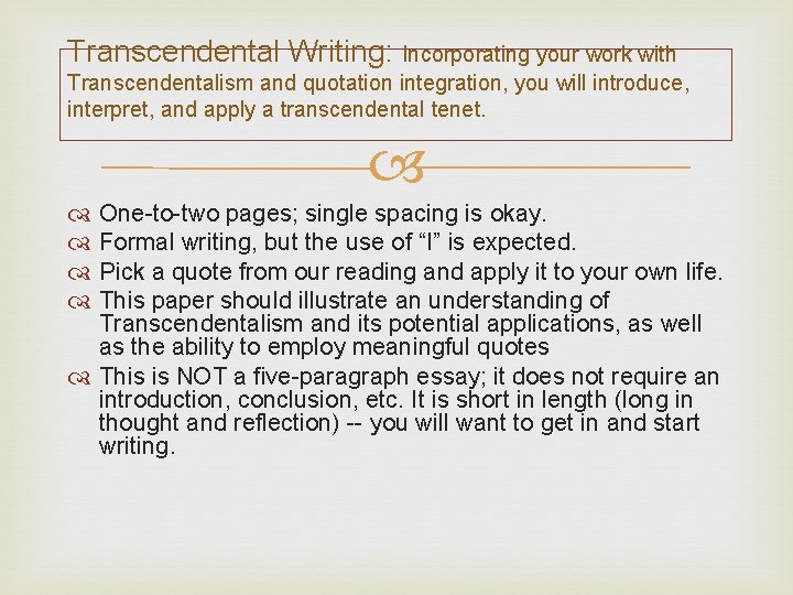 Transcendental Writing: Incorporating your work with Transcendentalism and quotation integration, you will introduce, interpret,