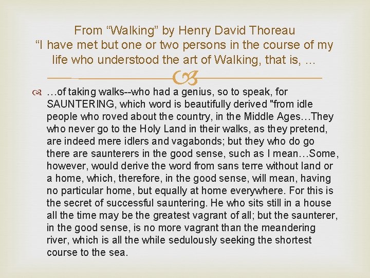 From “Walking” by Henry David Thoreau “I have met but one or two persons