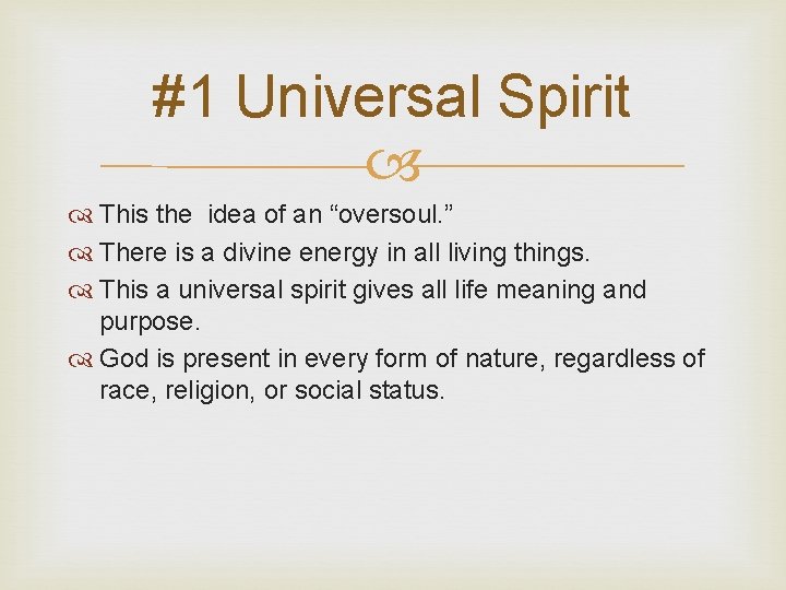 #1 Universal Spirit This the idea of an “oversoul. ” There is a divine