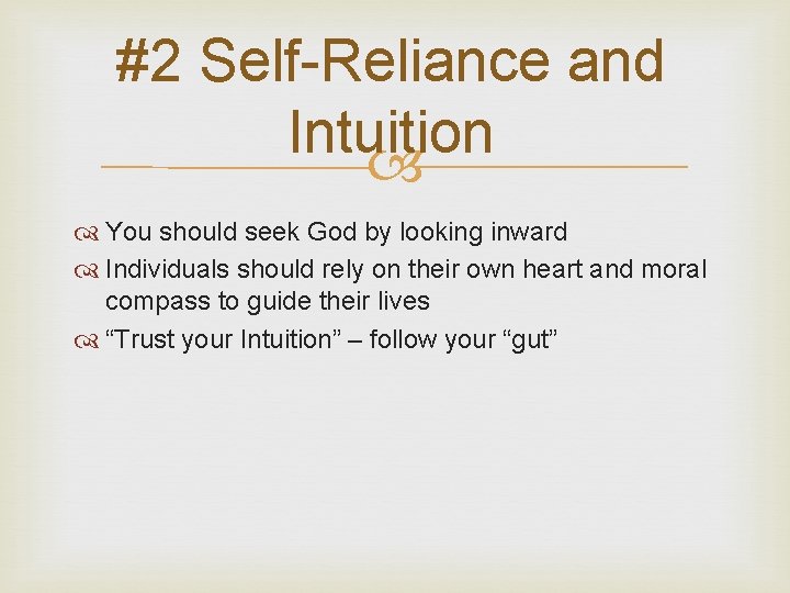 #2 Self-Reliance and Intuition You should seek God by looking inward Individuals should rely