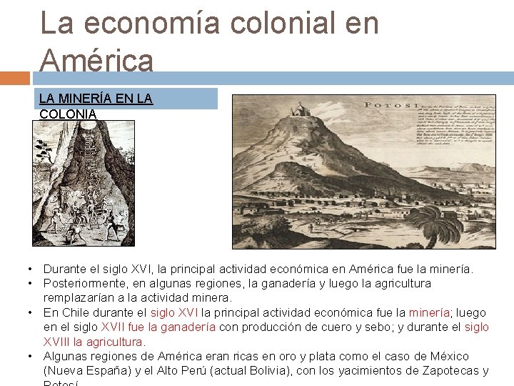 La economía colonial en América LA MINERÍA EN LA COLONIA • Durante el siglo