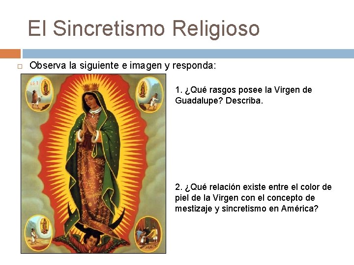 El Sincretismo Religioso Observa la siguiente e imagen y responda: 1. ¿Qué rasgos posee