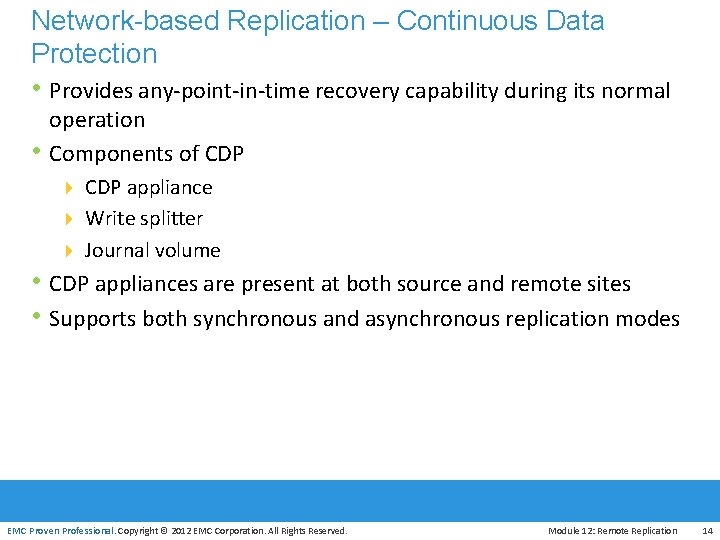 Network-based Replication – Continuous Data Protection • Provides any-point-in-time recovery capability during its normal