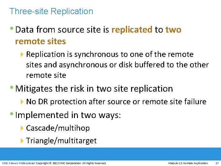 Three-site Replication • Data from source site is replicated to two remote sites 4