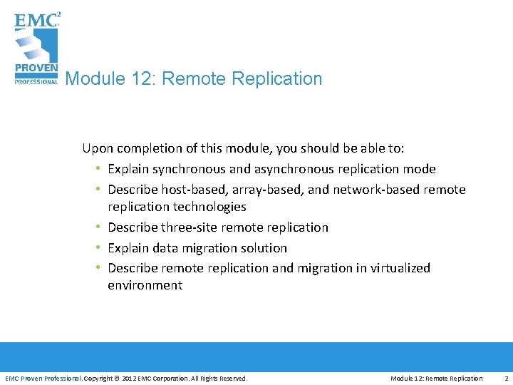 Module 12: Remote Replication Upon completion of this module, you should be able to: