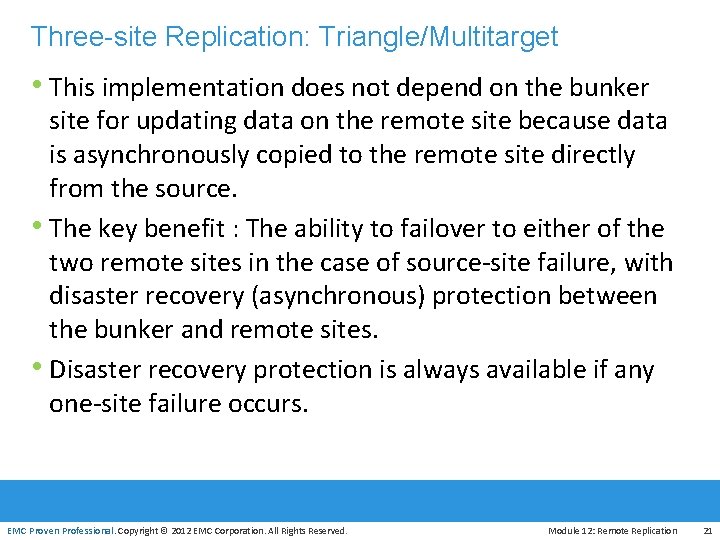 Three-site Replication: Triangle/Multitarget • This implementation does not depend on the bunker site for