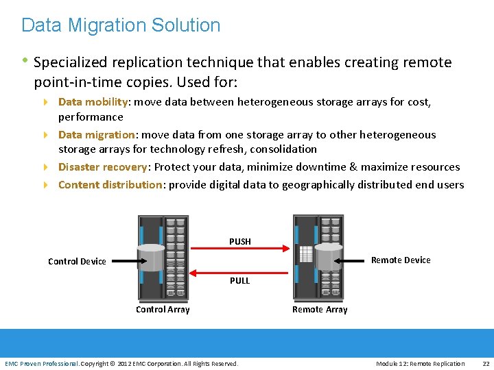 Data Migration Solution • Specialized replication technique that enables creating remote point-in-time copies. Used