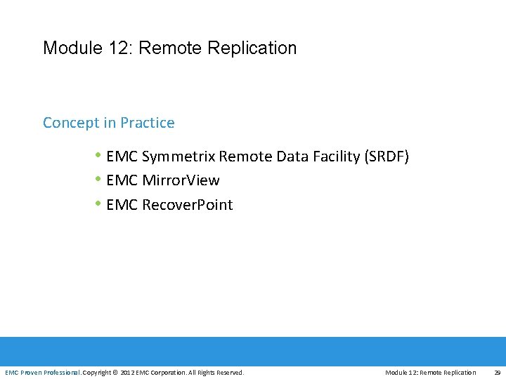 Module 12: Remote Replication Concept in Practice • EMC Symmetrix Remote Data Facility (SRDF)