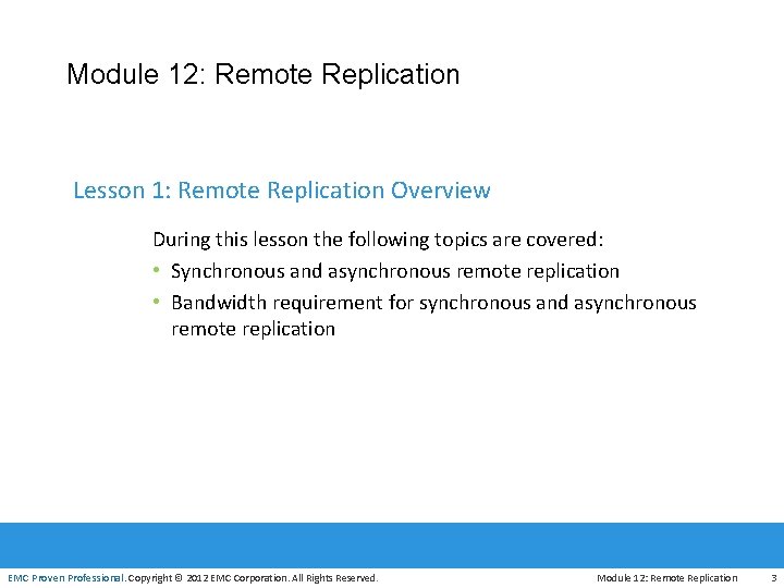 Module 12: Remote Replication Lesson 1: Remote Replication Overview During this lesson the following