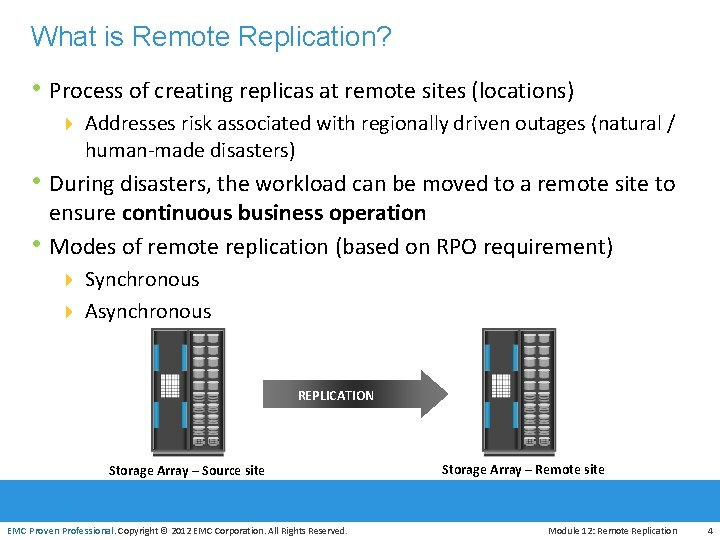 What is Remote Replication? • Process of creating replicas at remote sites (locations) 4
