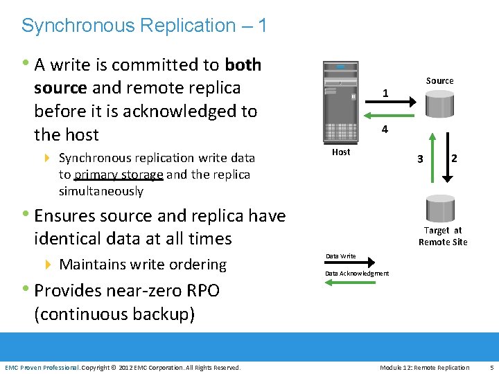 Synchronous Replication – 1 • A write is committed to both source and remote