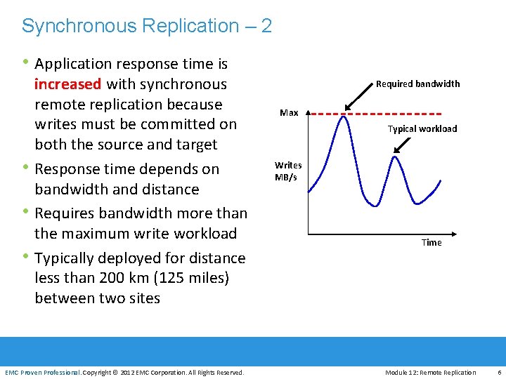 Synchronous Replication – 2 • Application response time is • • • increased with