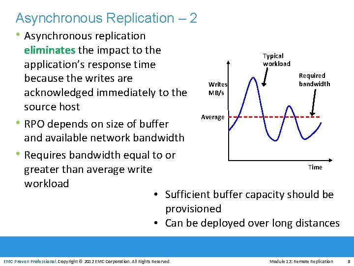 Asynchronous Replication – 2 • Asynchronous replication • • eliminates the impact to the