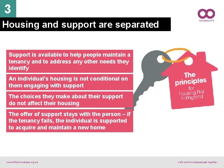 3 Housing and support are separated Support is available to help people maintain a