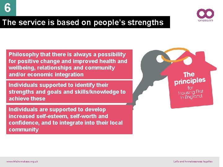 6 The service is based on people’s strengths Philosophy that there is always a