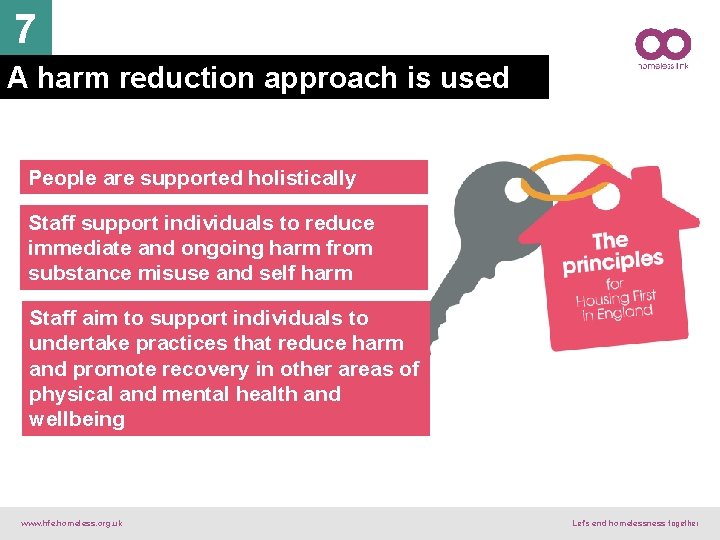 7 A harm reduction approach is used People are supported holistically Staff support individuals