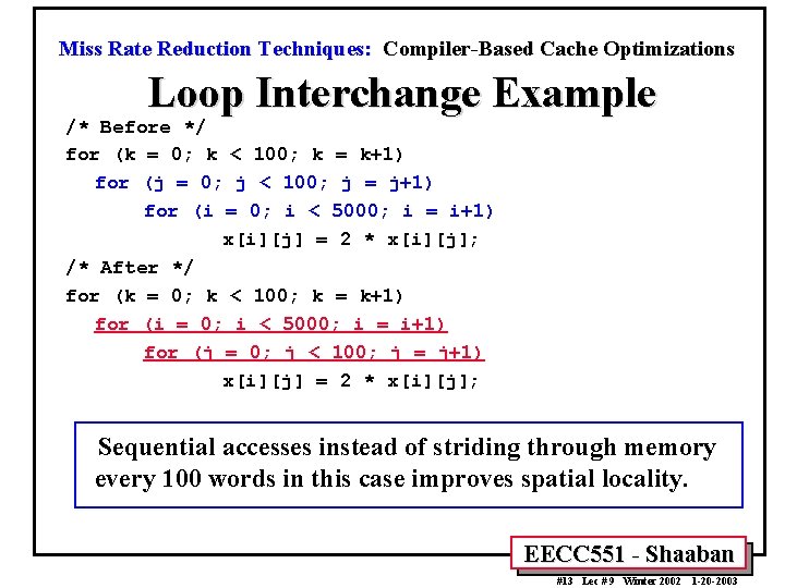 Miss Rate Reduction Techniques: Compiler-Based Cache Optimizations Loop Interchange Example /* Before */ for