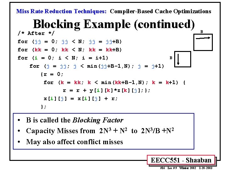 Miss Rate Reduction Techniques: Compiler-Based Cache Optimizations Blocking Example (continued) /* After */ for