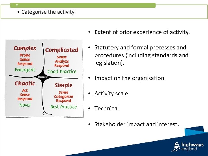  • Extent of prior experience of activity. • Statutory and formal processes and