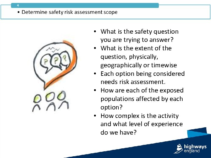  • What is the safety question you are trying to answer? • What