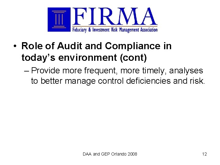  • Role of Audit and Compliance in today’s environment (cont) – Provide more