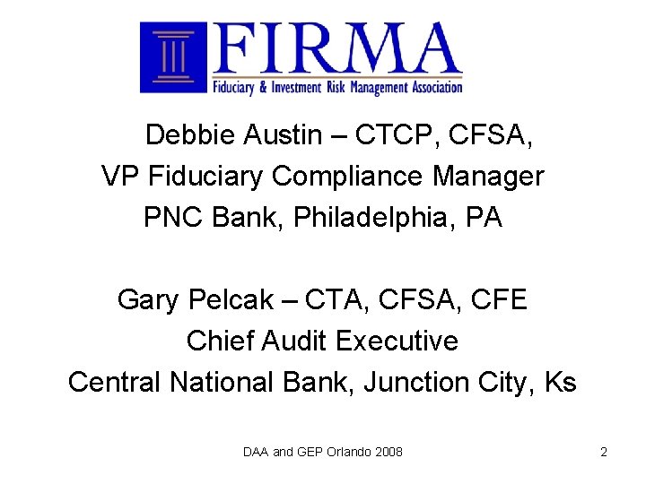 Debbie Austin – CTCP, CFSA, VP Fiduciary Compliance Manager PNC Bank, Philadelphia, PA Gary