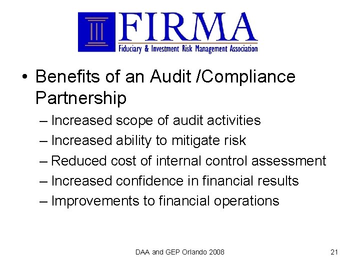  • Benefits of an Audit /Compliance Partnership – Increased scope of audit activities