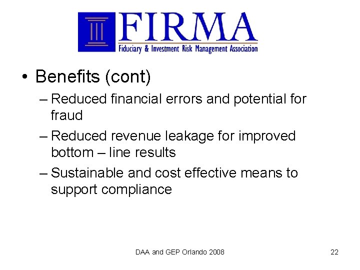  • Benefits (cont) – Reduced financial errors and potential for fraud – Reduced