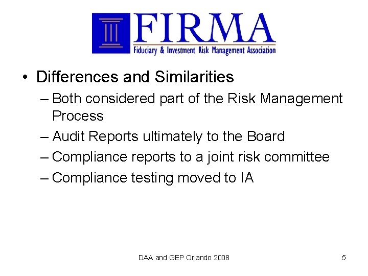  • Differences and Similarities – Both considered part of the Risk Management Process