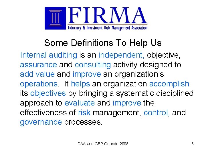 Some Definitions To Help Us Internal auditing is an independent, objective, assurance and consulting