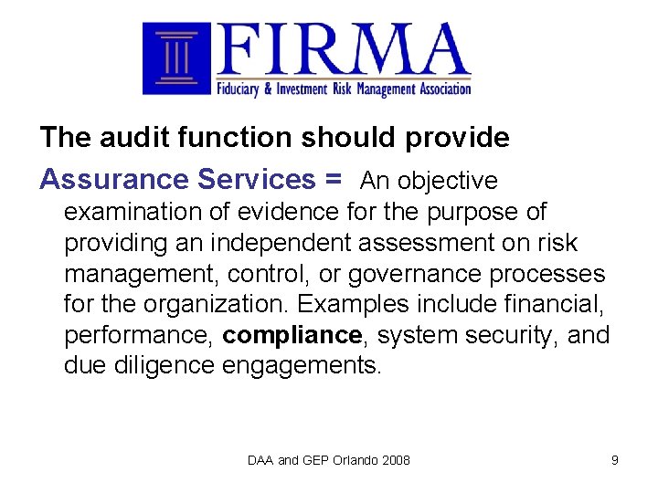 The audit function should provide Assurance Services = An objective examination of evidence for