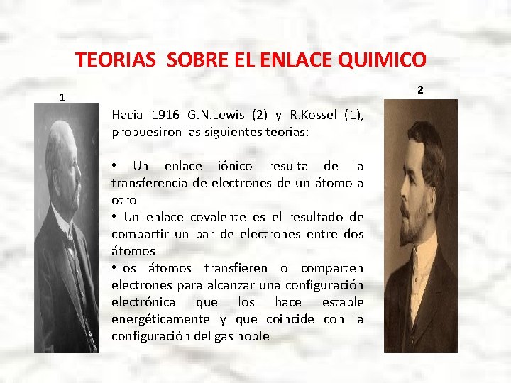 TEORIAS SOBRE EL ENLACE QUIMICO 2 1 Hacia 1916 G. N. Lewis (2) y