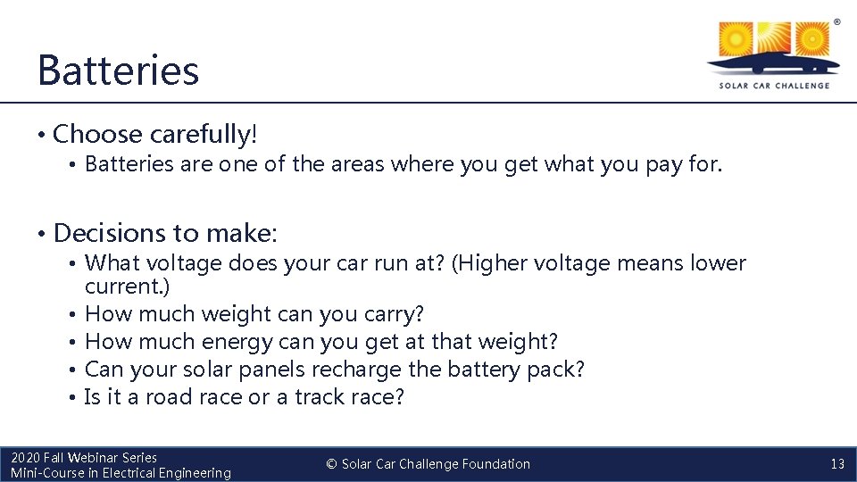 Batteries • Choose carefully! • Batteries are one of the areas where you get