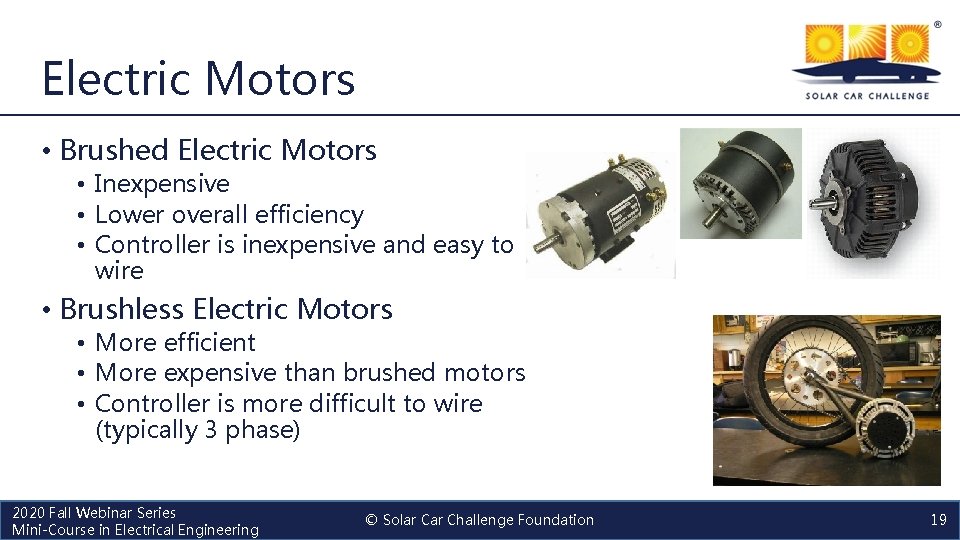 Electric Motors • Brushed Electric Motors • Inexpensive • Lower overall efficiency • Controller