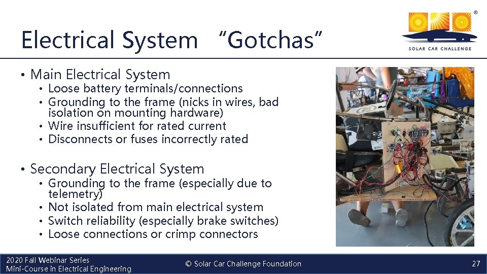 Electrical System “Gotchas” • Main Electrical System • Loose battery terminals/connections • Grounding to