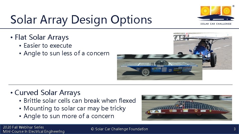 Solar Array Design Options • Flat Solar Arrays • Easier to execute • Angle