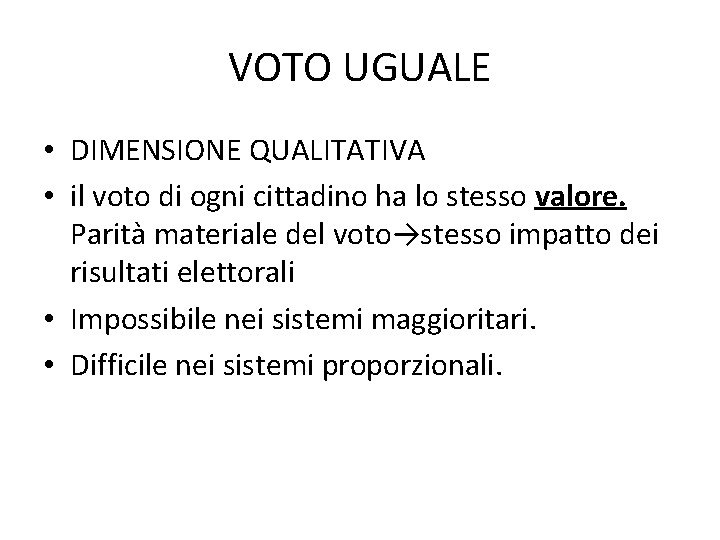 VOTO UGUALE • DIMENSIONE QUALITATIVA • il voto di ogni cittadino ha lo stesso