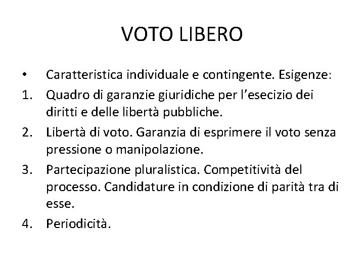 VOTO LIBERO • Caratteristica individuale e contingente. Esigenze: 1. Quadro di garanzie giuridiche per