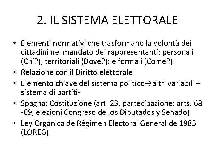 2. IL SISTEMA ELETTORALE • Elementi normativi che trasformano la volontà dei cittadini nel