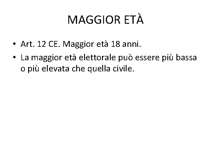 MAGGIOR ETÀ • Art. 12 CE. Maggior età 18 anni. • La maggior età