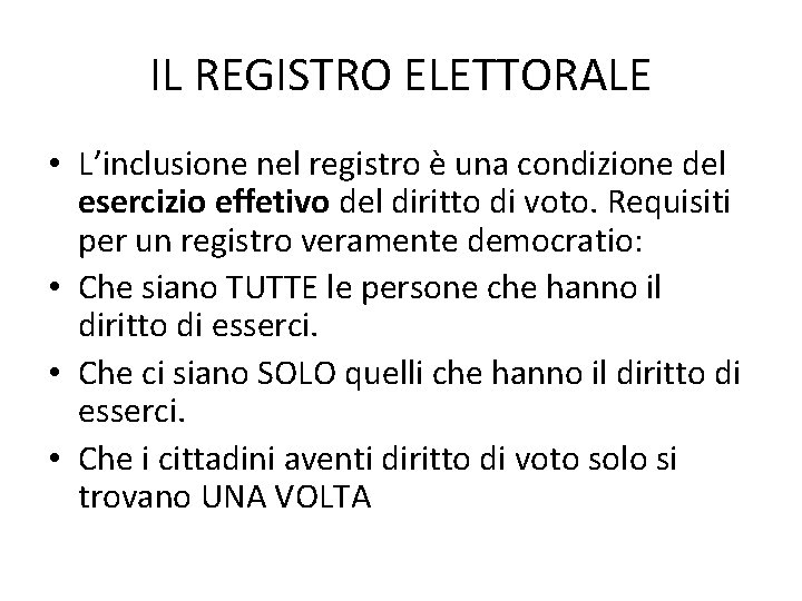 IL REGISTRO ELETTORALE • L’inclusione nel registro è una condizione del esercizio effetivo del