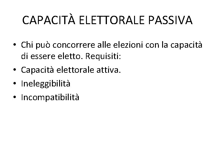 CAPACITÀ ELETTORALE PASSIVA • Chi può concorrere alle elezioni con la capacità di essere