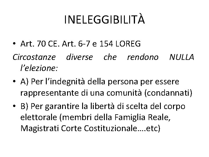 INELEGGIBILITÀ • Art. 70 CE. Art. 6 -7 e 154 LOREG Circostanze diverse che