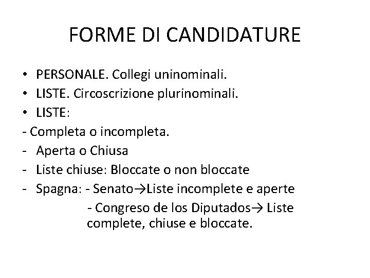 FORME DI CANDIDATURE • PERSONALE. Collegi uninominali. • LISTE. Circoscrizione plurinominali. • LISTE: -