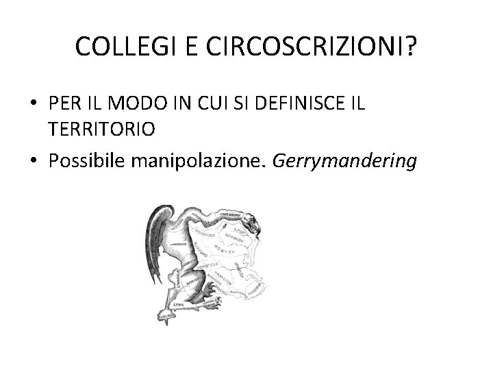 COLLEGI E CIRCOSCRIZIONI? • PER IL MODO IN CUI SI DEFINISCE IL TERRITORIO •