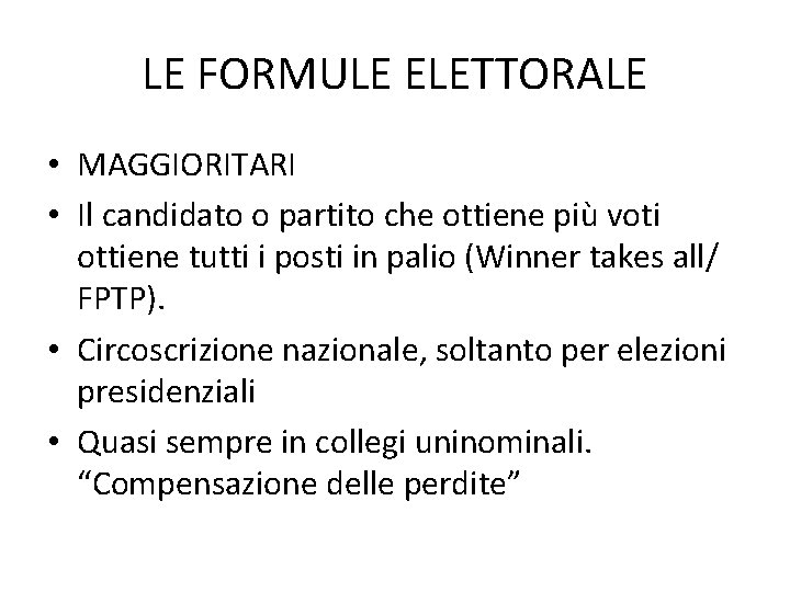 LE FORMULE ELETTORALE • MAGGIORITARI • Il candidato o partito che ottiene più voti