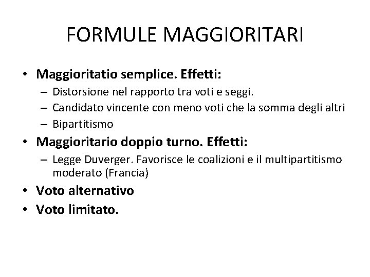FORMULE MAGGIORITARI • Maggioritatio semplice. Effetti: – Distorsione nel rapporto tra voti e seggi.