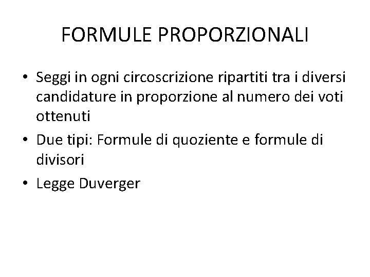 FORMULE PROPORZIONALI • Seggi in ogni circoscrizione ripartiti tra i diversi candidature in proporzione