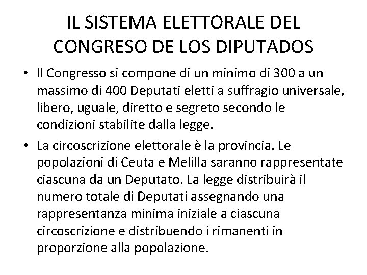 IL SISTEMA ELETTORALE DEL CONGRESO DE LOS DIPUTADOS • Il Congresso si compone di